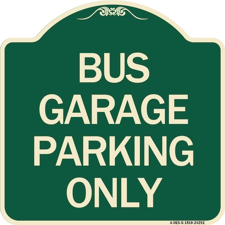 Signmission Bus Garage Parking Only Heavy-Gauge Aluminum Architectural Sign, 18" x 18", G-1818-24292 A-DES-G-1818-24292